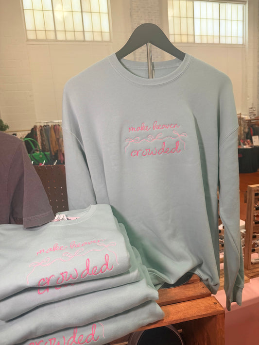 Make Heaven Crowded Sweatshirt